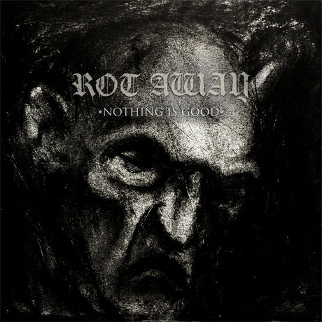the album cover for ROT AWAY - Nothing Is Good