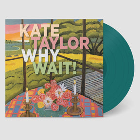 the album cover for Kate Taylor - Why Wait! (Jade Vinyl) [Colored Vinyl] (Ofgv)