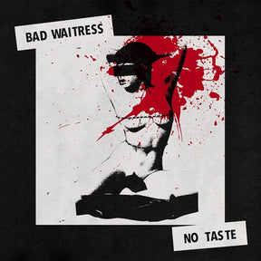 the album cover for Bad Waitress - No Taste