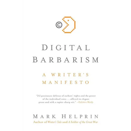 Digital Barbarism: A Writer's Manifesto