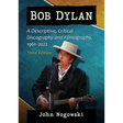 Bob Dylan: A Descriptive, Critical Discography and Filmography, 1961-2022, 3D Ed.