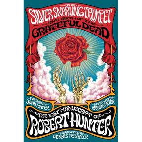 The Silver Snarling Trumpet: The Birth of the Grateful Dead--The Lost Manuscript of Robert Hunter