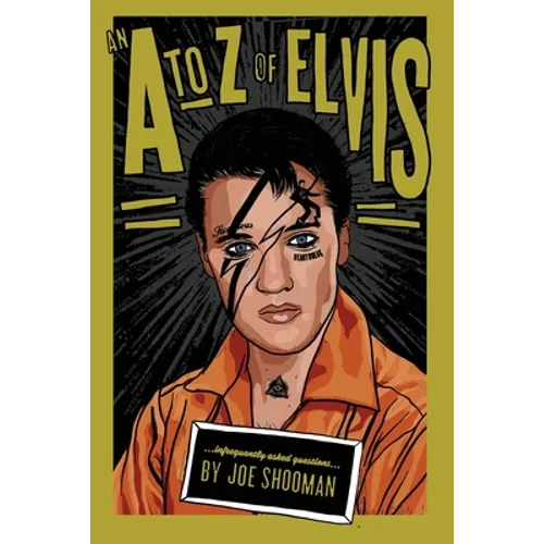 An A to Z of Elvis: Infrequently Asked Questions