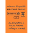 American Classics: The Discographies of Leonard Bernstein and Eugene Ormandy. [2009].