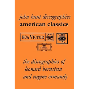American Classics: The Discographies of Leonard Bernstein and Eugene Ormandy. [2009].