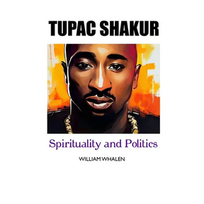 Tupac Shakur: Politics and Spirituality