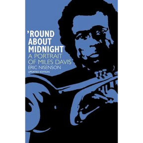 Round about Midnight: A Portrait of Miles Davis
