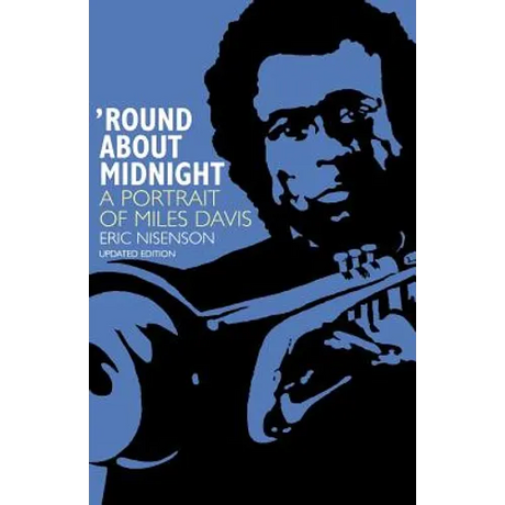Round about Midnight: A Portrait of Miles Davis