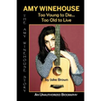 Amy Winehouse - Too Young to Die...Too Old to Live