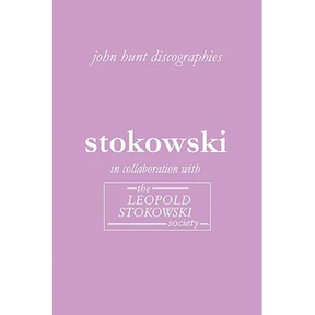 Leopold Stokowski. Second Edition of the Discography. [2006].