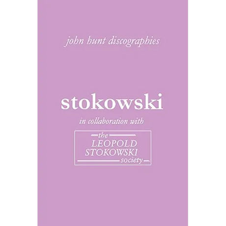 Leopold Stokowski. Second Edition of the Discography. [2006].