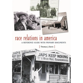 Race Relations in America: A Reference Guide with Primary Documents