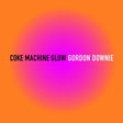 the album cover for Gordon Downie - Coke Machine Glow