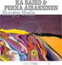 the album cover for Ka Baird & Pekka Airaksinen - FRKWYS Vol. 17: Hungry Shells [LP]