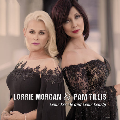 the album cover for Lorrie Morgan & Pam Tillis - Come See Me & Come Lonely