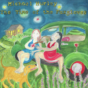 the album cover for Michael Hurley - The Time of the Foxgloves [LP]