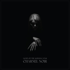 the album cover for Light of the Morning Star - Charnel Noir