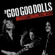 the album cover for Goo Goo Dolls - Greatest Hits Volume One - The Singles