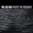 the album cover for Last Mile - Respect The Frequency