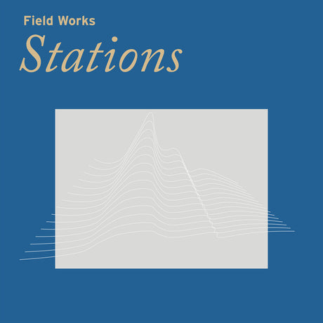 the album cover for Field Works - Stations [LP]