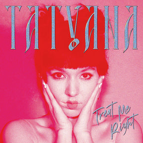 the album cover for Tatyana - Treat Me Right [Clear LP]
