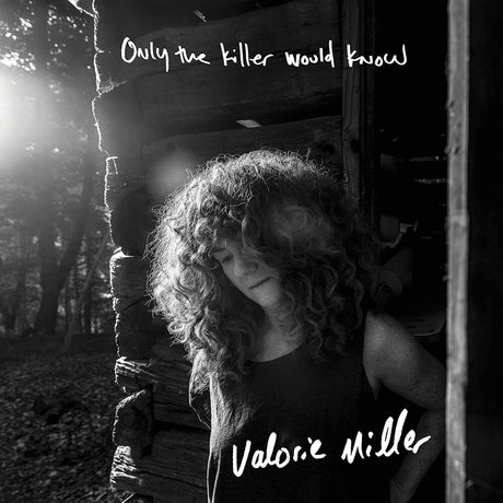 the album cover for Valorie Miller - Only The Killer Would Know