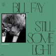 the album cover for Bill Fay - Still Some Light: Part 2