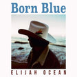 the album cover for Elijah Ocean - Born Blue
