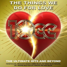 the album cover for 10cc - Things We Do For Love: The Ultimate Hits & Beyond