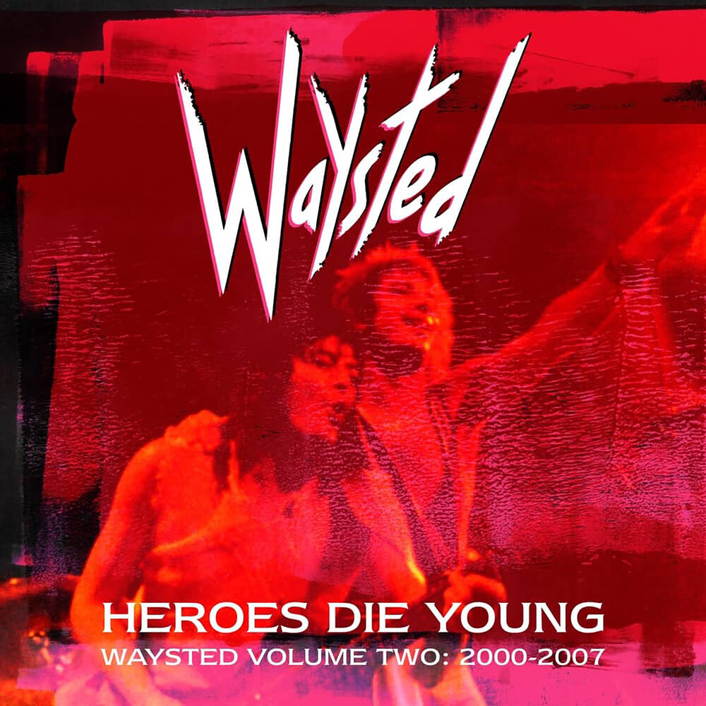 Waysted - Heroes Die Young: Waysted Volume Two (2000-2007) [CD]