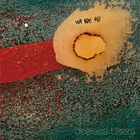 the album cover for Useless Users - We Are All Useless Users