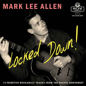 the album cover for Mark Allen  Lee - Locked Down 12 Primitive Rockabilly Tracks From