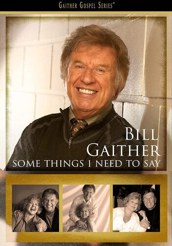 Gaither,bill - Some Things I Need To Say - DVD