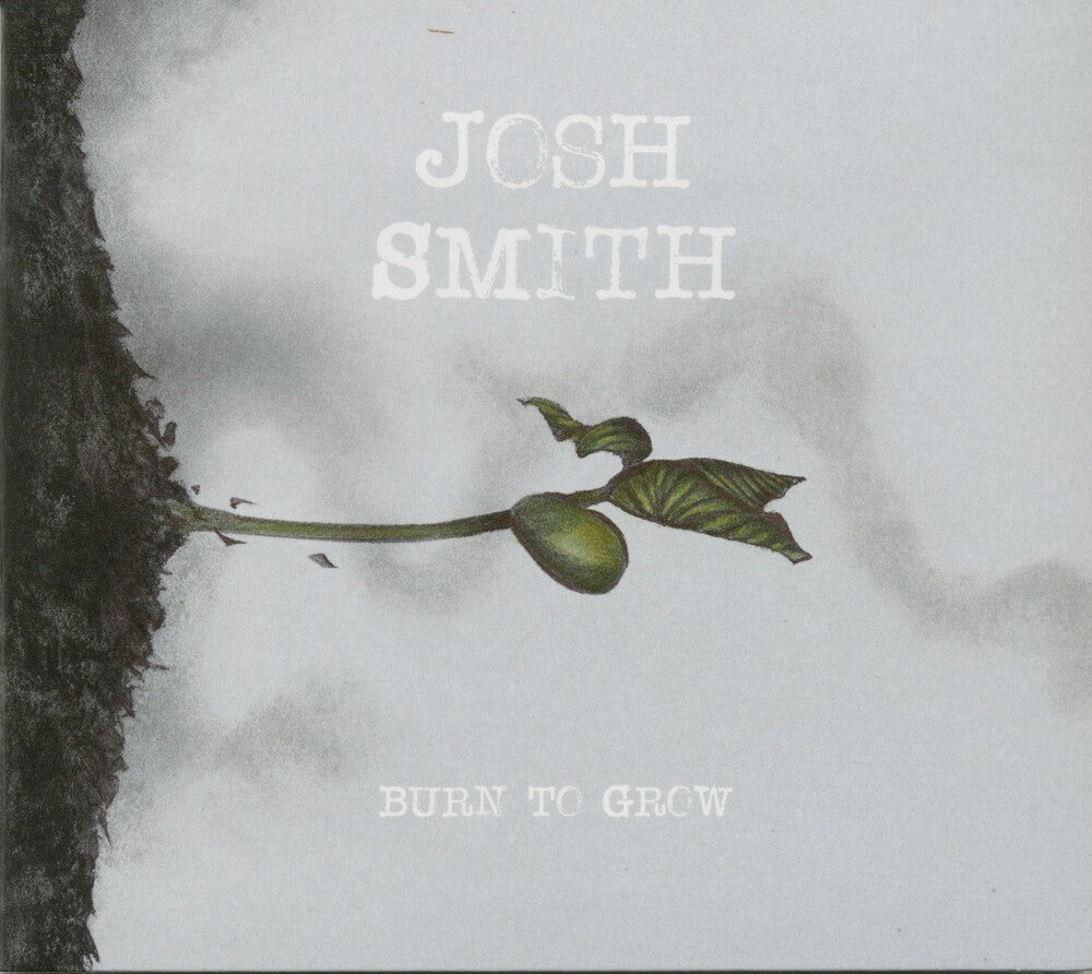 Josh Smith - Burn To Grow [CD]