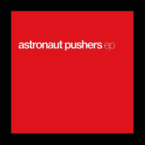 the album cover for Astronaut Pushers - Ep (Etch)