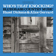 the album cover for Hazel Dickens  / Gerrard,Alice - Who's That Knocking?