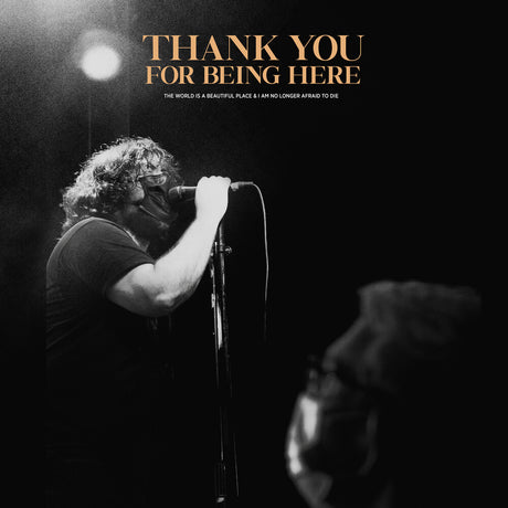 the album cover for The World Is A Beautiful Place & I Am No Longer Afraid To Die - Thank You For Being Here (Live) [LP]