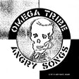 the album cover for Omega Tribe - ANGRY SONGS