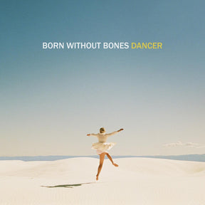 the album cover for Born Without Bones - Dancer [LP]