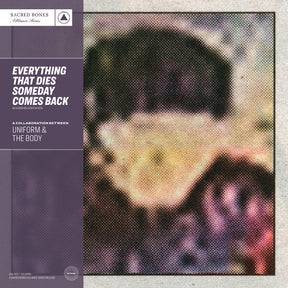the album cover for Uniform & The Body - Everything That Dies Someday Comes Back: SB 15 Year Edition [Silver LP]