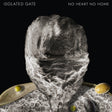the album cover for Isolated Gate - No Heart No Home (Ep) [Limited Edition]