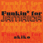 the album cover for Akiko - Funkin' For Jamaica [Limited Edition]