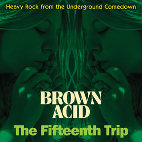 the album cover for Brown Acid - The Fifteenth Trip / Var - Brown Acid - The Fifteenth Trip / Var
