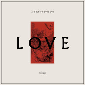 the album cover for The Veils - ...And Out Of The Void Came Love