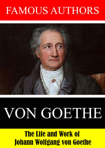 Famous Authors: The Life And Work Of Johann Wolfga - Famous Authors: The Life And Work Of Johann Wolfga - DVD