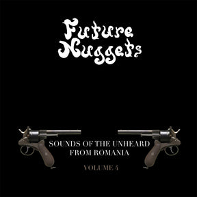 the album cover for Future Nuggets: Songs Of Unheard From Romania 4 - Future Nuggets: Songs Of Unheard From Romania 4