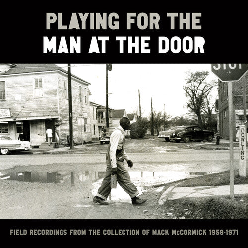 Playing for the Man at the Door: Field Recordings from the Collection of Mack McCormick 58–71 (Vinyl)