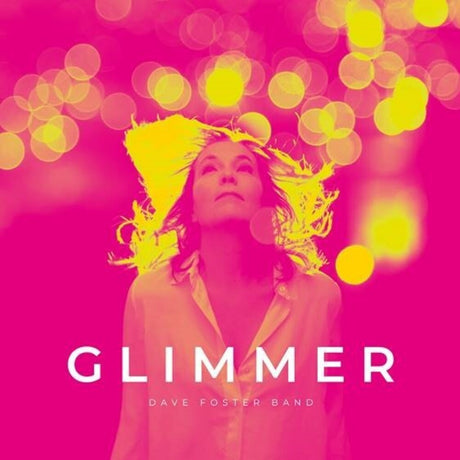 the album cover for Dave Foster  Band - Glimmer [Colored Vinyl] (Ofgv) (Ylw) (Spla) (Uk)