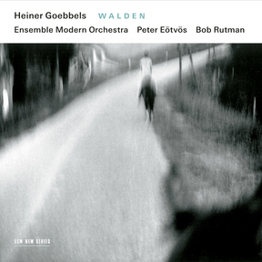 the album cover for Bob Rutman/ensemble Modern/peter Eotvos - Heiner Goebbels: Walden