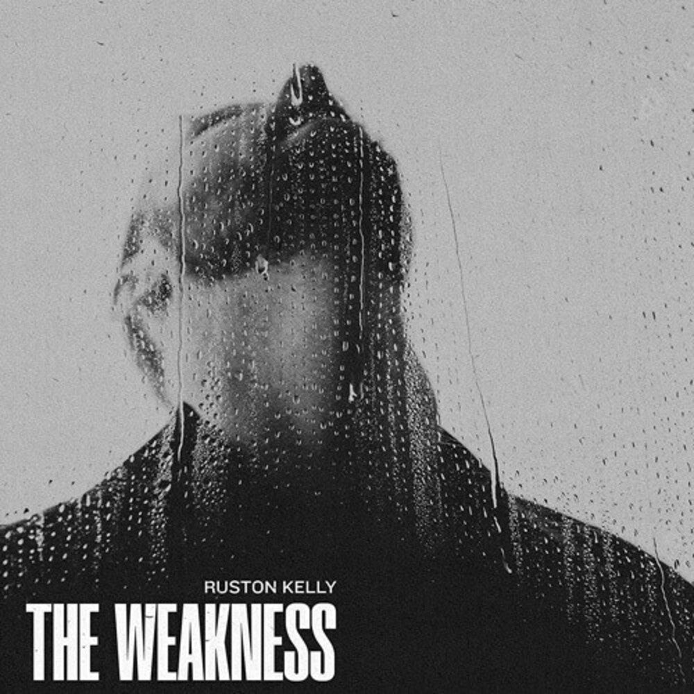 the album cover for Ruston Kelly - Weakness (Uk)